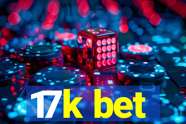 17k bet